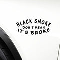 Black Smoke Don'T Mean Broke Car Decal Bumper Window Door Truck Funny Sticker Gift Die Cut Decals Laptop Window Glass
