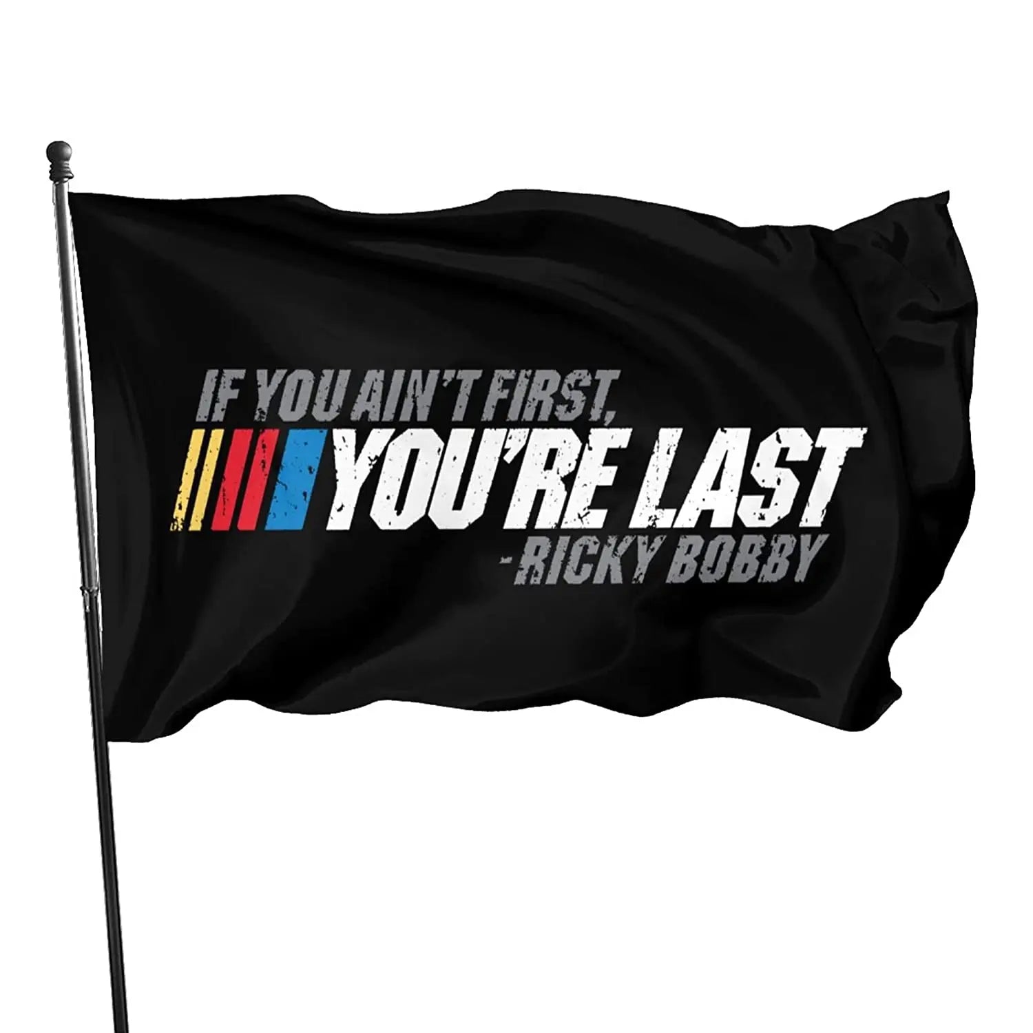 3x5ft High Quality Polyester if You Aint First You Are Last Ricky Bobby Flag for Lake House Decoration