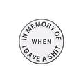 IN MENRY of WHEN Enamel Pins Custom Round Shape Humor Brooches Lapel Badges Funny Jewelry Gift for Kids Friends