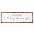 Rustic Farmhouse 12x36in Wood Sign Hand Painted 'I Will Keep Choosing You' Wall Hanging Home Decor Idea