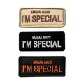 MAMA Says I'm Special Slogan Morale Embroidery Outdoor Badges Epaulettes Patches With Hook and Loop