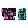 SHE GET IT FROM HER TRAUMA Enamel Pins Custom Female Power Brooches Lapel Badges Feminism Jewelry Gift for Friends