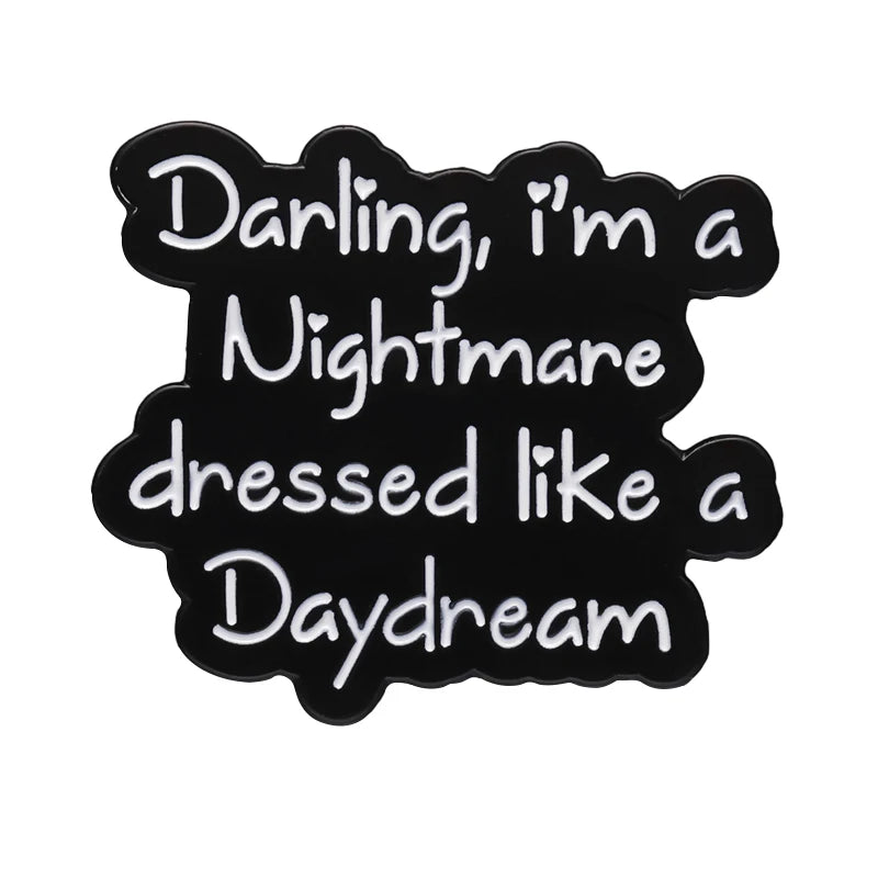 I Am a Nightmare Dressed Like a Daydream Enamel Pins Creative Music Song Lyrics Badges Lapel Brooch Jewelry Gift for Friends