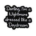 I Am a Nightmare Dressed Like a Daydream Enamel Pins Creative Music Song Lyrics Badges Lapel Brooch Jewelry Gift for Friends