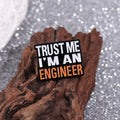 Wholesale Cartoon Trust Me I Am an Engineer Enamel Pin Lapel Badge Creative Brooch Jewelry Clothes Bag Accessories Gift