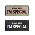 MAMA SAYS I'M SPECIAL Custom Embroidered Patch Tactical Personalized Logo Patches