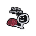 Lyric Wit Accessories Hey You Dropped This Fun Enamel Brooch Pin Satirical Lyrics Metal Lapel Badge for Backpack Clothes
