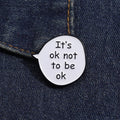 Dialog Box It's OK Not to Be OK Enamel Pins Cartoon Cute Lapel Badge Funny Phrase Brooches Clothing Backpack Pin Jewelry Gift