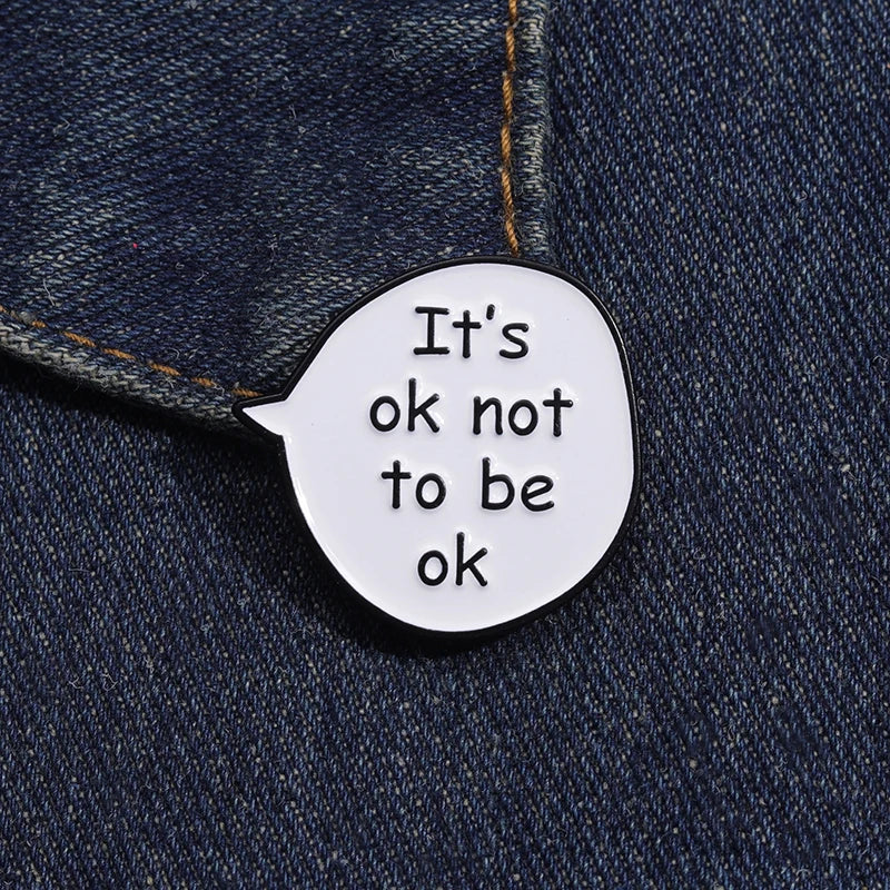 Dialog Box It's OK Not to Be OK Enamel Pins Cartoon Cute Lapel Badge Funny Phrase Brooches Clothing Backpack Pin Jewelry Gift