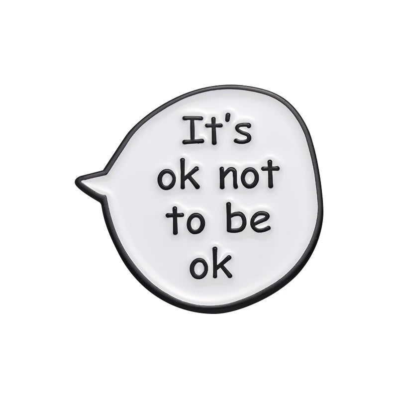 Humorous Empowerment Accessories Dialog Box It's OK Not to Be OK Enamel Pins Cartoon Cute Lapel Badge Funny Phrase Brooches