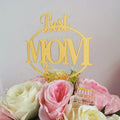 Best Mom Ever Acrylic Cake Topper Party Supplies for Mother's Day Cake Decorating Number Shape Cake Accessory