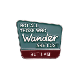 Not All Those Who Wander Are Lost but I Am Enamel Pins Creative Metal Lapel Badge Clothes Backpack Jewelry Brooches Accessory