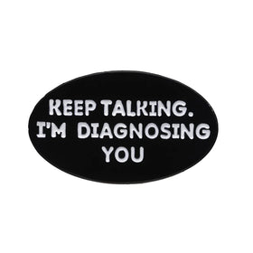 Keep Talking I'm Diagnosing You Enamel Pins Funny Proverb Lapel Badge Geometric Hard Enamel Brooch Backpack Clothes Pin Jewelry