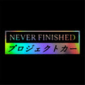 NEVER FINISHED Car Laser Sticker Vinyl Decal Car Truck Bumper Window Laptop Sticker Decor Gift Die Cut Decal Laptop Window Glass