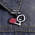 Hey You Dropped This Fun Enamel Brooch Pin With Brain Satirical Lyrics Metal Lapel Badge Backpack Clothes Jewelry Accessories
