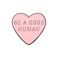 Be a Good Human Pink Love Enamel Brooch Text Backpack Badge Clothing Accessories Jewelry Gift