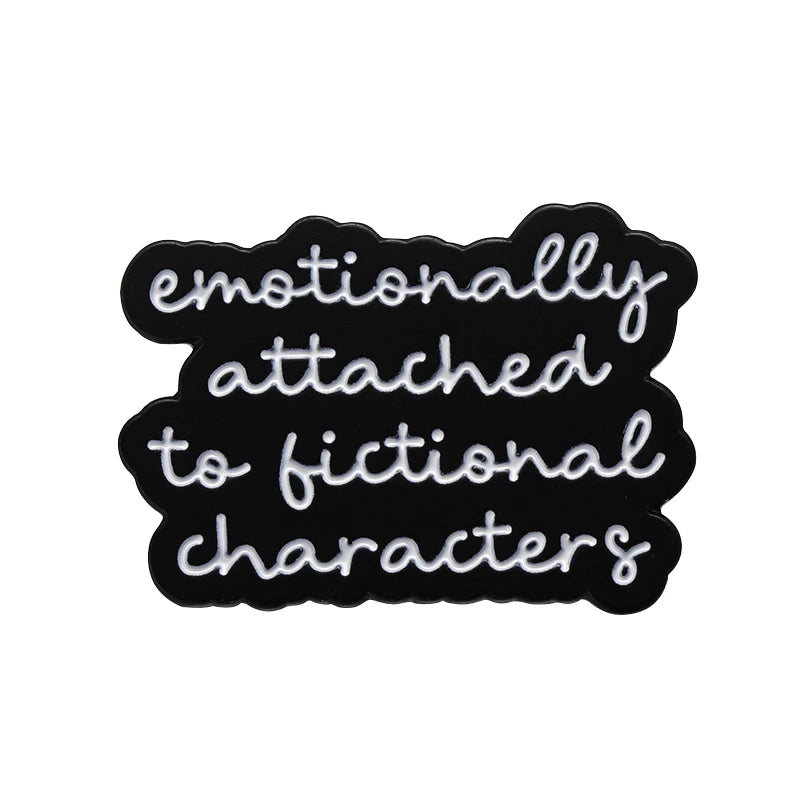 Emotionally Attached to Fictional Characters Enamel Pin Backpack Clothes Lapel Pin Brooches Reading Humor Book Lover Badge Gift
