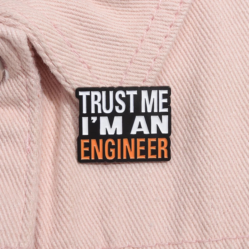 Trust Me I'm an Engineer Enamel Pin Cartoon Lapel Badge Creative Brooch Jewelry Clothes Bag Accessories Gift for Student Friends