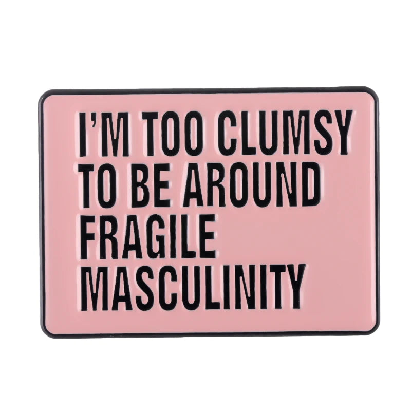 Square Enamel Pins Too Clumsy to Be Abound Fragile Masculinity Custom Lapel Badge for Clothes and Backpacks