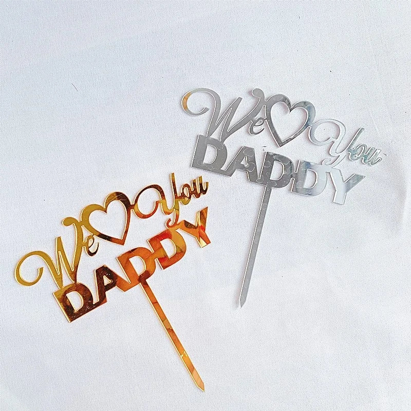 We Love You Daddy Acrylic Cake Topper Gold Silver Heart Design for Fathers Day Decoration