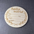 Hello World Birth Announcement Sign  Laser Engraved Hole Round Wood Crafts