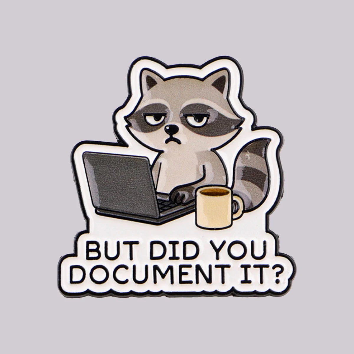 BUT DID YOU DOCUMENT IT Enamel Pin Cute Raccoon Brooch Pines Lapel Pins Badge Clothing Accessories Fashion Jewelry Gifts MegaBDM